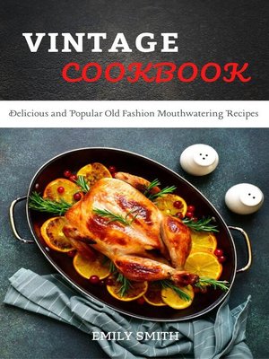 cover image of Vintage Cookbook Delicious and Popular Old Fashion Mouthwatering Recipes